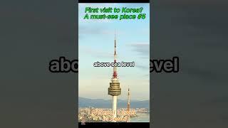 First visit to Korea? A must-see place 5. N Seoul Tower in Seoul