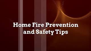 Home Fire Prevention and  Safety Tips