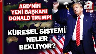 Trump'ın 2. kez başkan olması ile birlikte küresel sistemi neler bekliyor? | A Haber