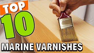 Best Marine Varnish In 2024 - Top 10 Marine Varnishes Review