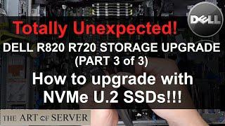 Dell PowerEdge R820 R720 storage upgrade Part 3 | How to upgrade with NVMe U.2 SSDs!