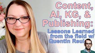 Content, AI, KG, and Publishing: Lessons Learned from the field w/Quentin Reul