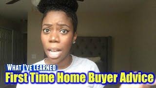 First Time Home Buyer Advice | What I've learned so far