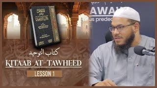 Kitaab at-Tawheed (The Book of Monotheism) || Lesson 1 || Ustaadh Ibrahim al-Mubtasim