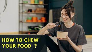 Proper Food Chewing : The Ultimate Guide to Eating Correctly