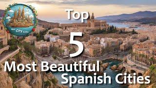 Spain: Most Beautiful Spanish Cities