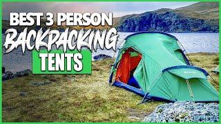 Top 7 Best 3 Person Backpacking Tents 2023: Lightweight, Compact And Stormproof Tents