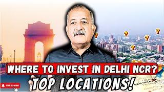 Delhi NCR Investment Secrets: Best Areas To Invest in For MAXIMUM GROWTH! | Real Estate Guide