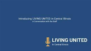 Living United in Central Illinois E1 - A Conversation with the Staff