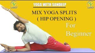 MIX Yoga SPLITS ( Hip Opening ) Yoga For Beginner | Yoga With Sandeep | Vietnam