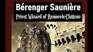 Berenger Sauniere Priest Wizard of Rennes le Chateau