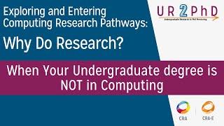 Exploring and Entering Computing Research: When Your Undergraduate degree is NOT in Computing