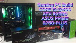 PC Build i5 12Th Gen XFX RX580 | ASUS PRIME B760-PLUS | ASSEMBLE PC I5-12400