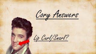 Cory Answers: Lip Curl/Snarl