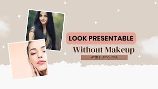 look presentable without makeup