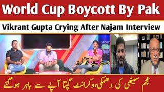 Vikrant Gupta Crying On Najam Sethi Threaten To Boycott ODI World Cup 2023 | ACC Final Meeting |