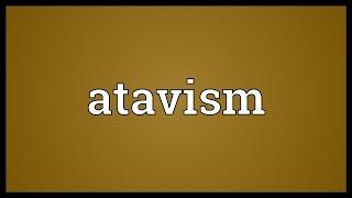 Atavism Meaning