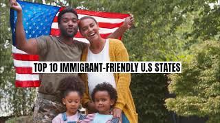 TOP 10 IMMIGRANT-FRIENDLY States in AMERICA