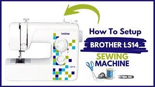 How To Setup Brother LS14 Sewing Machine