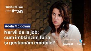 Nervii de la job: cum îmblânzim furia și gestionăm emoțiile? Cu Adela Moldovan | Ep. 106