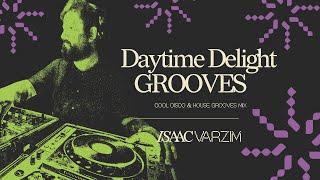 Daytime Delight GROOVES • cool DISCO & HOUSE mix by Isaac Varzim