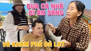 Bầu đưa cả nhà đi ăn sáng và khám phá Đà Lạt, Mẹ Tính ăn nhiều món lạ nên khoái lắm