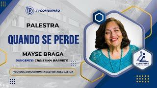 Mayse Braga 2023 | QUANDO SE PERDE  (PALESTRA ESPÍRITA)