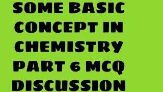 SOME BASIC CONCEPT PART 6 MCQ DISCUSSION.