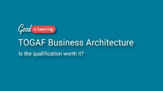 Is TOGAF BA worth it? (TOGAF Business Architecture)