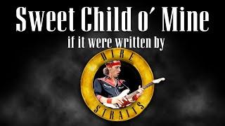 Sweet Child o' Mine, if it were written by Dire Straits