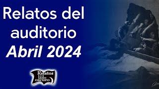 Relatos del auditorio Abril 2024 | Relatos del lado oscuro