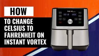 How to Change Celsius to Fahrenheit on Instant Vortex Air Fryer