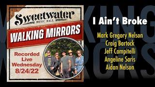 Walking Mirrors - I Ain't Broke - 8/24/22 Sweetwater Music Hall