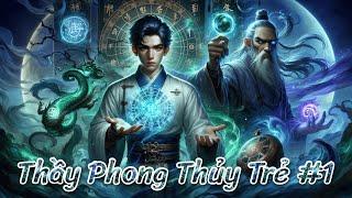 Thầy Phong Thủy Trẻ | Phần 1 : Những Câu Chuyện Âm Dương Ly Kỳ