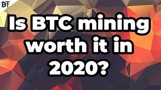 IS BITCOIN (BTC) MINING WORTH IT 2020?? -PROFITABLE?