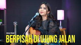 Sultan - Berpisah Di Ujung Jalan (Cover by Regita Echa)