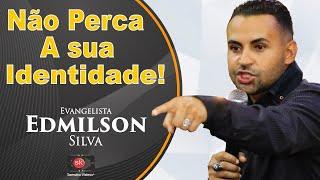 Ev. Edmilson Silva | Não perca a sua identidade!