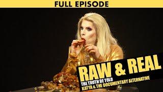 Raw and Real: The Truth Be Told - Katya & The Documentary Alternative (Full Episode)