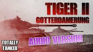 63 - Tiger II - The Gott in Gotterdamerung!