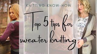 Top 5 Tips for Successful Sweater Knitting and Better Handknit Sweaters!