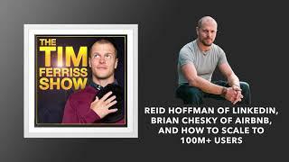 Reid Hoffman and Brian Chesky | The Tim Ferriss Show (Podcast)