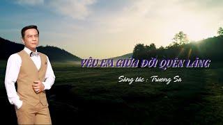 Yêu Em Giữa Đời Quên Lãng (St. Trương Sa)