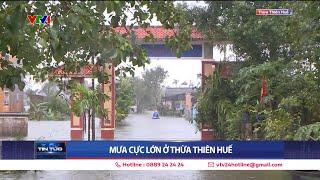 Mưa cực lớn ở Thừa Thiên Huế | VTV24