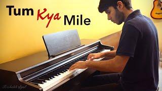 Tum Kya Mile - Arijit Singh | Piano Cover - Rishabh Syal