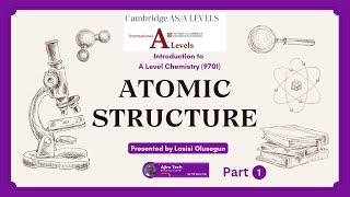 Cambridge AS & A Level Chemistry (9701) || Atomic Structure || Part 1 || Detailed Explanations