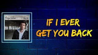 Morgan Wallen - If I Ever Get You Back (Lyrics)