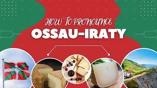 How To Pronounce Ossau-Iraty (French Basque Cheese Name)