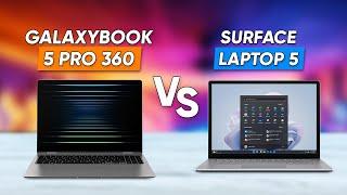 GalaxyBook 5 Pro 360 Vs Surface Laptop 5 | Which to Buy?