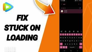 How To Fix Stuck On Loading On WeTV App