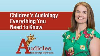 Children's Audiology Everything You Need to Know | Your Questions Answered by Audicles